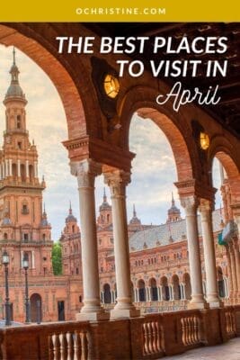 seville courtyard and architecture with text overlay tat says the best places to visit in April